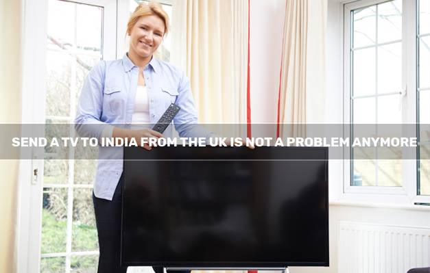 Send a TV to India from the UK is not a problem anymore